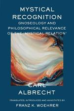 Mystical Recognition: Gnoseology and Philosophical Relevance of the 'Mystical Relation'