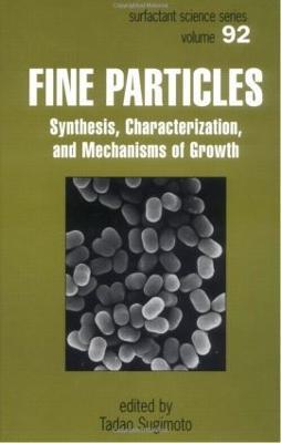 Fine Particles: Synthesis, Characterization, and Mechanisms of Growth - cover
