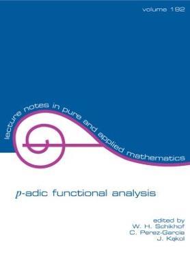 p-adic Functional Analysis - W.H. Schikhof,C. Perez-Garcia,Jerzy Kakol - cover