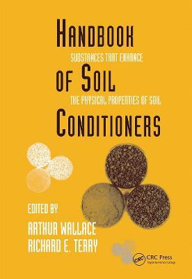 Handbook of Soil Conditioners: Substances That Enhance the Physical Properties of Soil: Substances That Enhance the Physical Properties of Soil - Wallace - cover