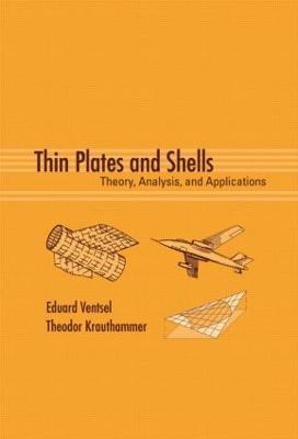 Thin Plates and Shells: Theory: Analysis, and Applications - Eduard Ventsel,Theodor Krauthammer - cover