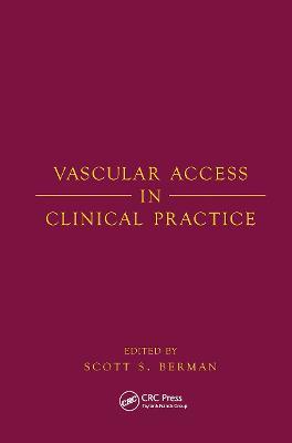 Vascular Access in Clinical Practice - Scott Berman - cover