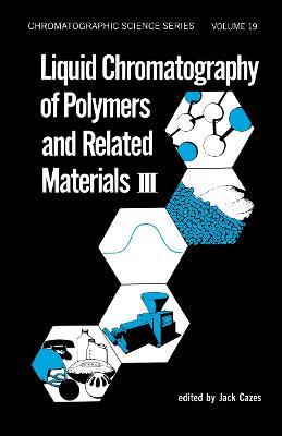 Liquid Chromatography of Polymers and Related Materials. III - cover