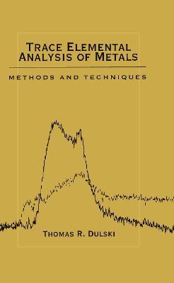Trace Elemental Analysis of Metals: Methods and Techniques - Thomas R. Dulski - cover