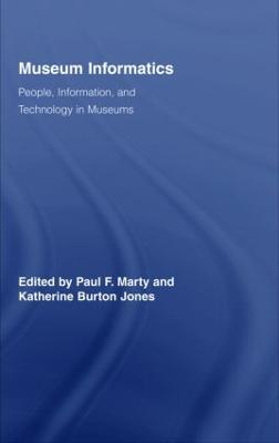 Museum Informatics: People, Information, and Technology in Museums - Paul F. Marty,Katherine Jones - cover