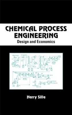 Chemical Process Engineering: Design And Economics - Harry Silla - cover