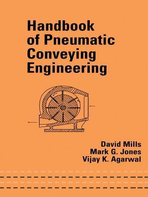 Handbook of Pneumatic Conveying Engineering - David Mills,Mark G. Jones,Vijay K. Agarwal - cover