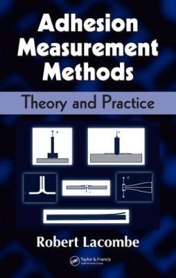 Adhesion Measurement Methods: Theory and Practice - Robert Lacombe - cover
