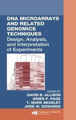 DNA Microarrays and Related Genomics Techniques: Design, Analysis, and Interpretation of Experiments - cover
