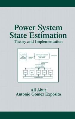 Power System State Estimation: Theory and Implementation - Ali Abur,Antonio Gómez Expósito - cover