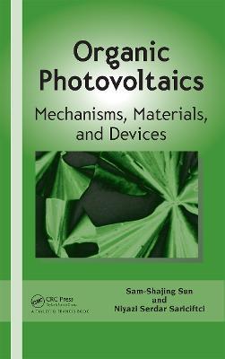 Organic Photovoltaics: Mechanisms, Materials, and Devices - cover