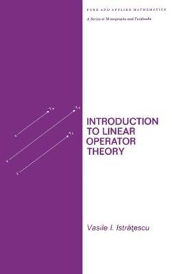 Introduction to Linear Operator Theory - Vasile I. Istratescu - cover