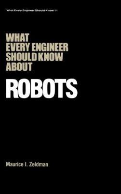 What Every Engineer Should Know about Robots - Maurice I. Zeldman - cover
