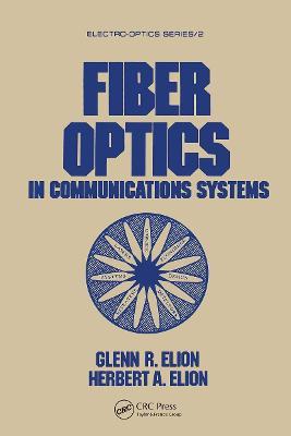 Fiber Optics in Communications Systems - Glenn R. Elion,Herbert A. Elion - cover
