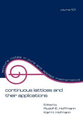Continuous Lattices and Their Applications - Rudolf E. Hoffmann - cover