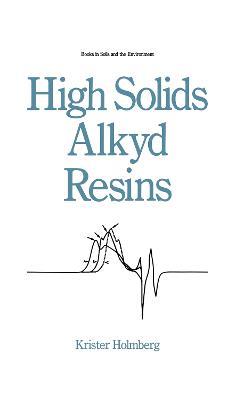 High Solids Alkyd Resins - K. Holmberg - cover