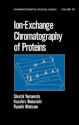Ion-Exchange Chromatography of Proteins - Shuichi Yamamoto,Kazahiro Nakanishi,Ryuichi Matsuno - cover