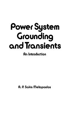 Power System Grounding and Transients: An Introduction - Sakis Meliopoulos - cover