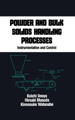 Powder and Bulk Solids Handling Processes: Instrumentation and Control - Koichi Iinoya - cover