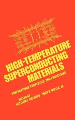 High-Temperature Superconducting Materials: Preparations, Properties, and Processing - William E. Hatfield,John H. Miller - cover
