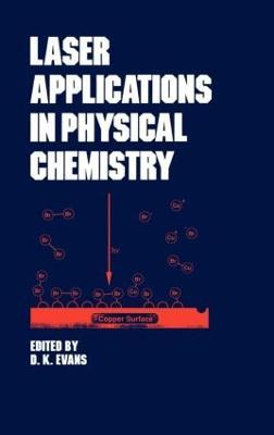 Laser Applications in Physical Chemistry - D.K. Evans - cover