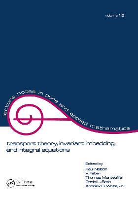 Transport Theory: Invariant Imbedding, and Integral Equations: Proceedings in Honor of G.m. Wing's 65th Birthday - cover