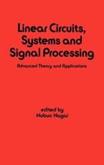 Linear Circuits: Systems and Signal Processing: Advanced Theory and Applications
