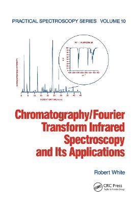 Chromatography/Fourier Transform Infrared Spectroscopy and its Applications - Robert White - cover