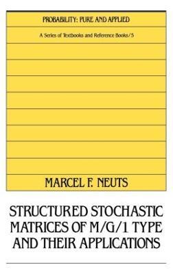 Structured Stochastic Matrices of M/G/1 Type and Their Applications - Neuts - cover