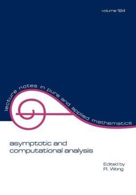 Asymptotic and Computational Analysis: Conference in Honor of Frank W.j. Olver's 65th Birthday - R. Wong - cover