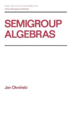 Semigroup Algebras - Jan Okninski - cover