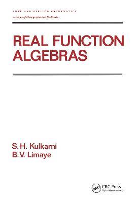 Real Function Algebras - S.H. Kulkarni,B.V. Limaye - cover