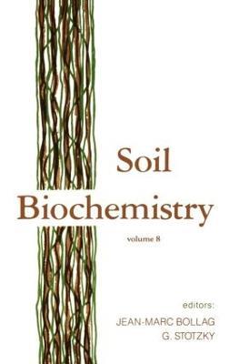 Soil Biochemistry: Volume 8 - Jean-Marc Bollag,G. Stotzky - cover