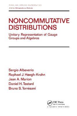 Noncommutative Distributions: Unitary Representation of Gauge Groups and Algebras - Sergio Albeverio,Raphael J. Hoegh-Krohn,Jean A. Marion - cover