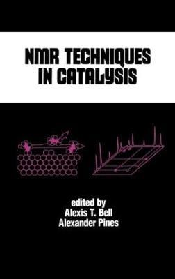 NMR Techniques in Catalysis - Alexis T. Bell - cover
