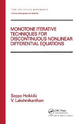 Monotone Iterative Techniques for Discontinuous Nonlinear Differential Equations - Seppo Heikkila,V. Lakshmikantham - cover