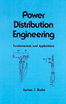 Power Distribution Engineering: Fundamentals and Applications - James J. Burke - cover