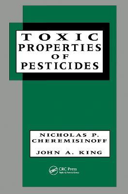 Toxic Properties of Pesticides - Nicholas P. Cheremisinoff,John Allison King - cover