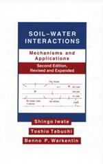 Soil-Water Interactions: Mechanisms Applications, Second Edition, Revised Expanded