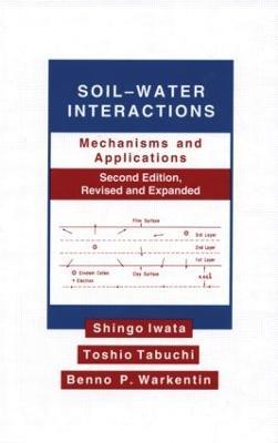 Soil-Water Interactions: Mechanisms Applications, Second Edition, Revised Expanded - Shingo Iwata - cover