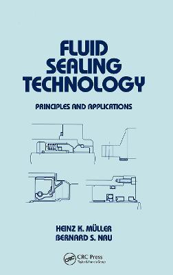 Fluid Sealing Technology: Principles and Applications - Heinz Muller - cover