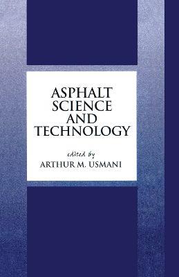 Asphalt Science and Technology - Arthur Usmani - cover
