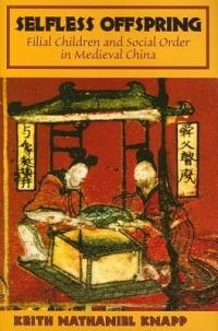 Selfless Offspring: Filial Children and Social Order in Medieval China - Keith N. Knapp - cover