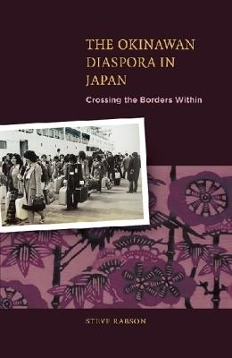 The Okinawan Dispora in Japan: Crossing the Borders Within - Steve Rabson - cover