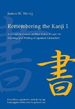Remembering the Kanji 1: A Complete Course on How Not To Forget the Meaning and Writing of Japanese Characters