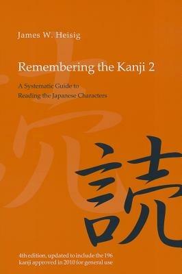 Remembering the Kanji 2: A Systematic Guide to Reading the Japanese Characters - James W. Heisig - cover
