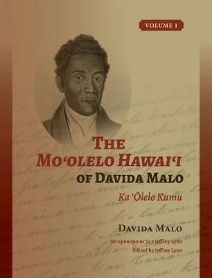 The Mo'olelo Hawai'i of Davida Malo Volume 1: Ka 'Olelo Kumu - Davida Malo - cover