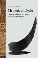 Methods of Desire: Language, Morality, and Affect in Neoliberal Indonesia