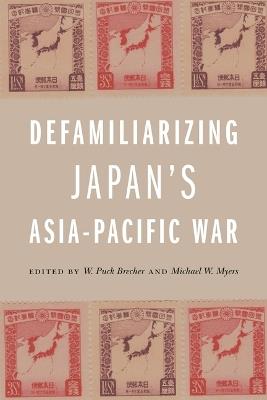 Defamiliarizing Japan's Asia-Pacific War - cover