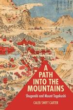 A Path into the Mountains: Shugendo and Mount Togakushi
